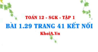 Bài 1.29 trang 41 Toán 12 tập 1 Kết nối tri thức